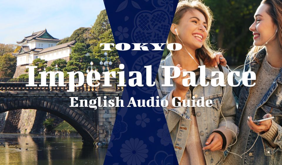 Tokyo: Audio Guide of Tokyo Imperial Palace - Good To Know